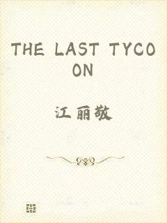 THE LAST TYCOON